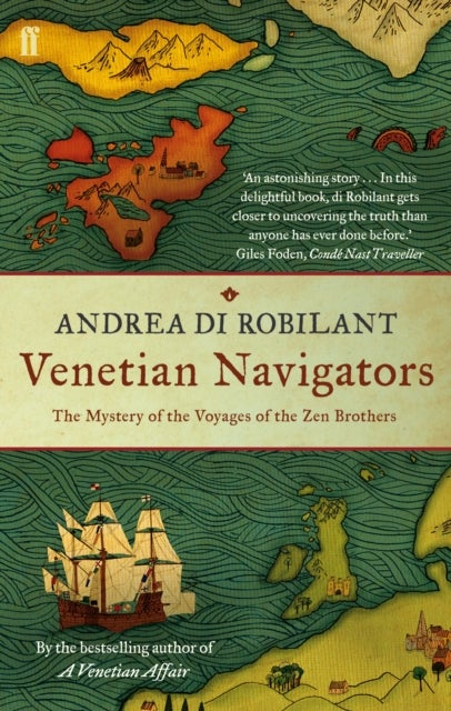 Venetian Navigators - The Mystery of the Voyages of the Zen Brothers