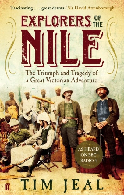 Explorers of the Nile - The Triumph and Tragedy of a Great Victorian Adventure