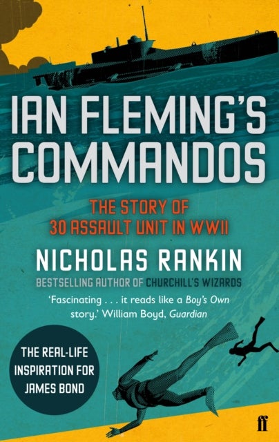 Ian Fleming's Commandos - The Story of 30 Assault Unit in WWII