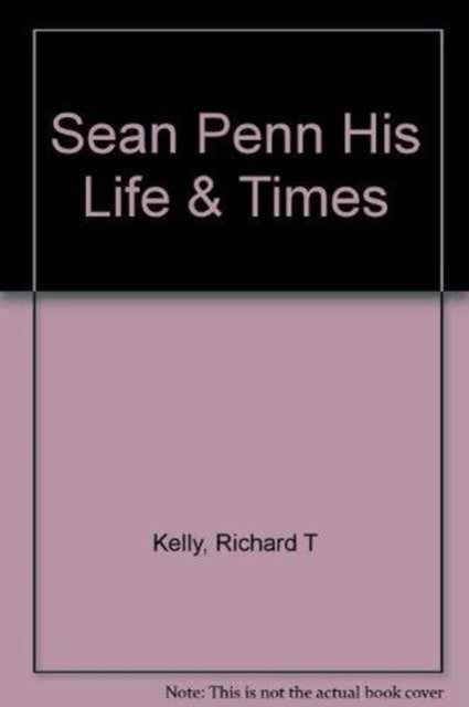 Sean Penn His Life & Times