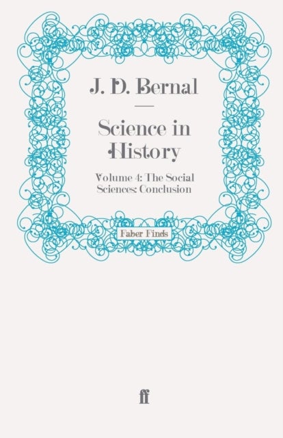Science in History - Volume 4: The Social Sciences: Conclusion