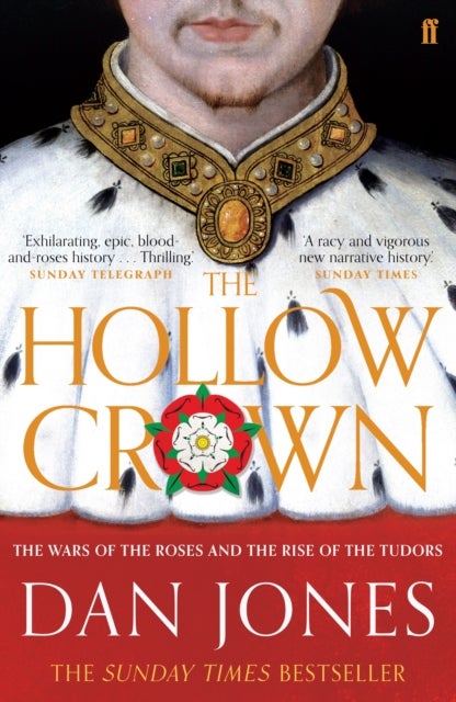 The Hollow Crown - The Wars of the Roses and the Rise of the Tudors