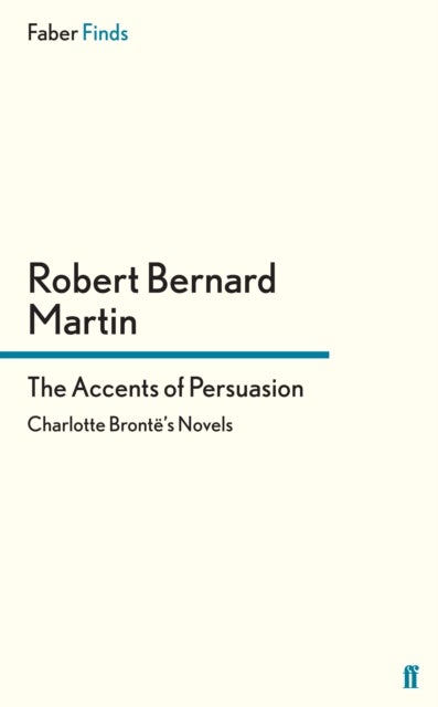 The Accents of Persuasion - Charlotte Bronte's Novels