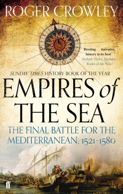 Empires of the Sea - The Final Battle for the Mediterranean, 1521-1580