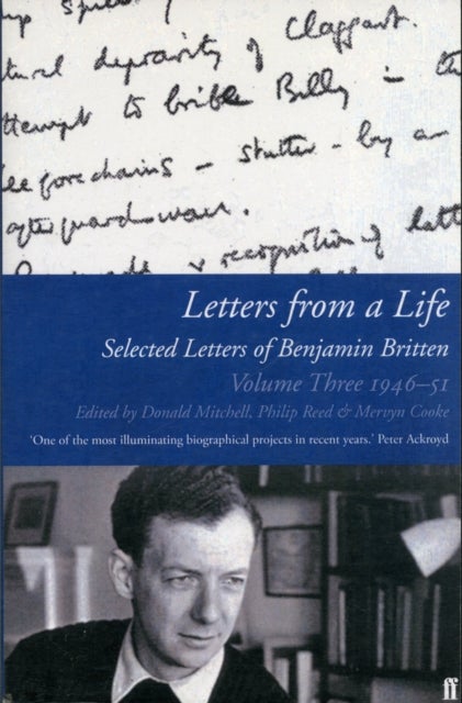 Letters from a Life Volume 3 (1946-1951) - The Selected Letters of Benjamin Britten