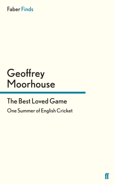 The Best Loved Game - One Summer of English Cricket
