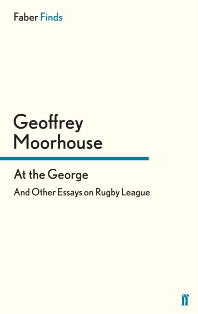 At the George - And Other Essays on Rugby League