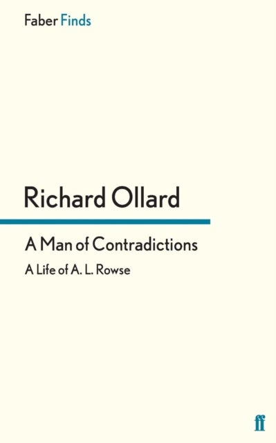 A Man of Contradictions - A Life of A. L. Rowse