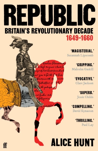 Republic - Britain’s Revolutionary Decade, 1649–1660