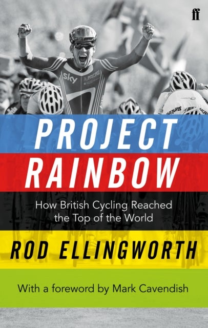 Project Rainbow - How British Cycling Reached the Top of the World