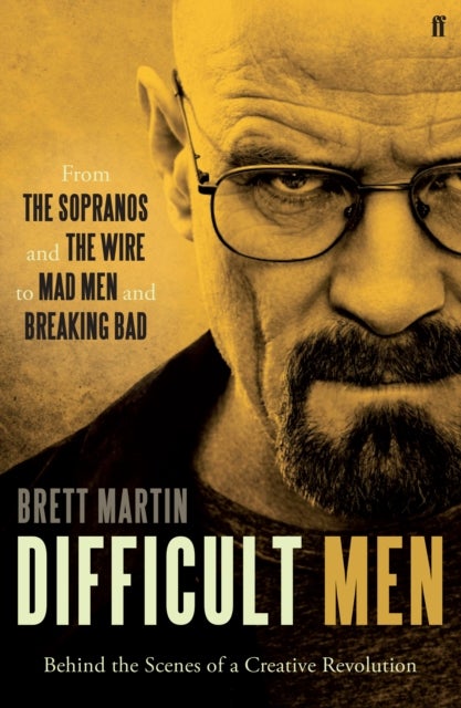 Difficult Men - From The Sopranos and The Wire to Mad Men and Breaking Bad