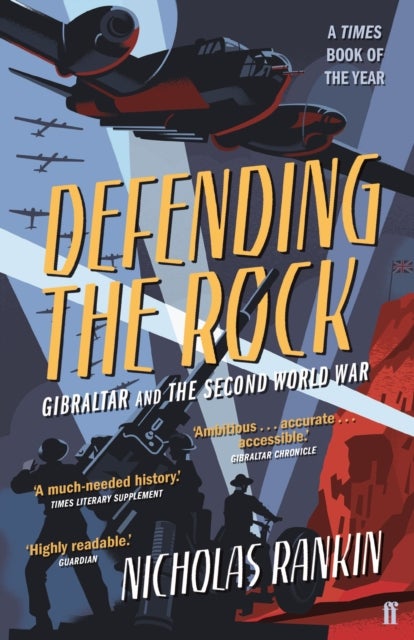 Defending the Rock - Gibraltar and the Second World War