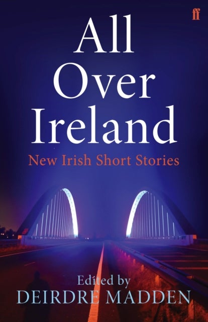 All Over Ireland - New Irish Short Stories