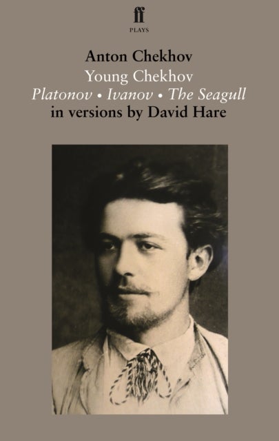Young Chekhov - Platonov; Ivanov; The Seagull