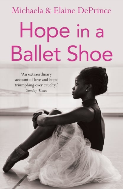 Hope in a Ballet Shoe - Orphaned by war, saved by ballet: an extraordinary true story