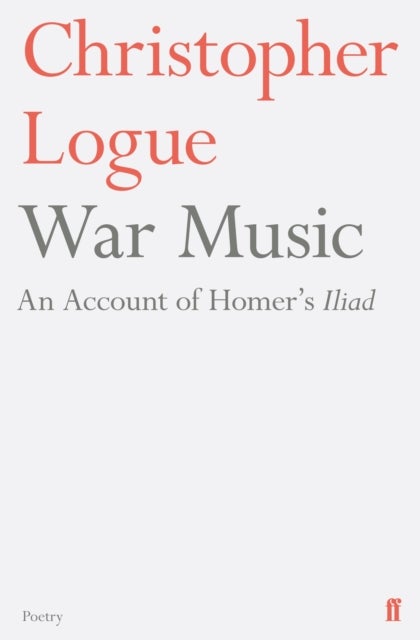 War Music - An Account of Homer's Iliad