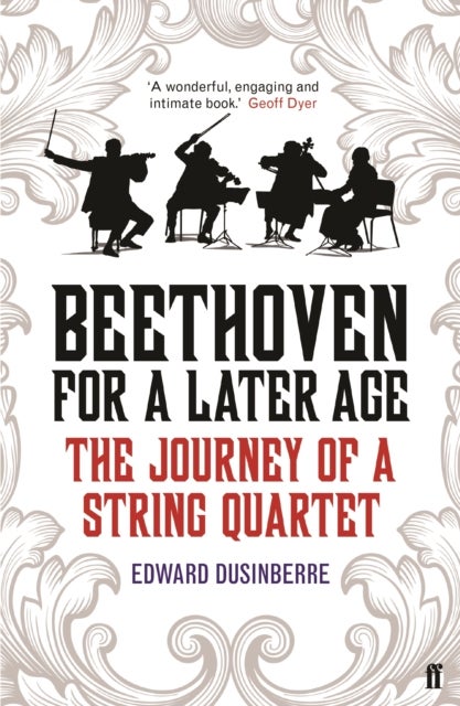 Beethoven for a Later Age - The Journey of a String Quartet