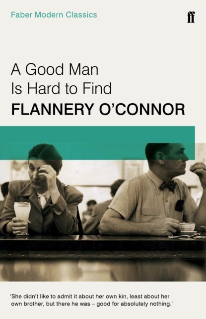 A Good Man is Hard to Find - Faber Modern Classics