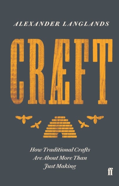 Craeft - How Traditional Crafts Are about More than Just Making