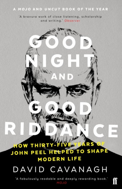 Good Night and Good Riddance - How Thirty-Five Years of John Peel Helped to Shape Modern Life
