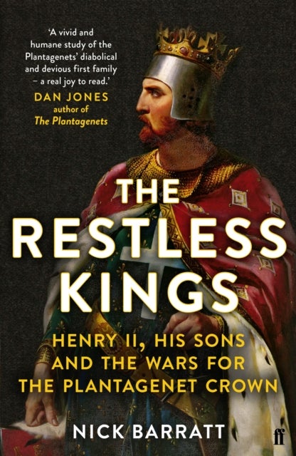 The Restless Kings - Henry II, His Sons and the Wars for the Plantagenet Crown