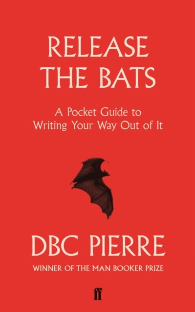 Release the Bats - A Pocket Guide to Writing Your Way Out Of It