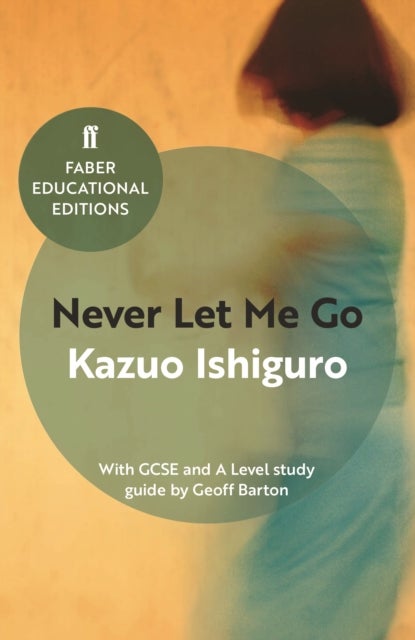 Never Let Me Go - With GCSE and A Level study guide