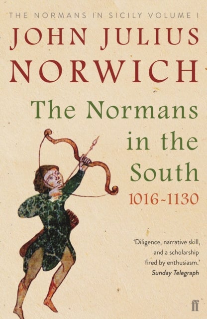 The Normans in the South, 1016-1130 - The Normans in Sicily Volume I