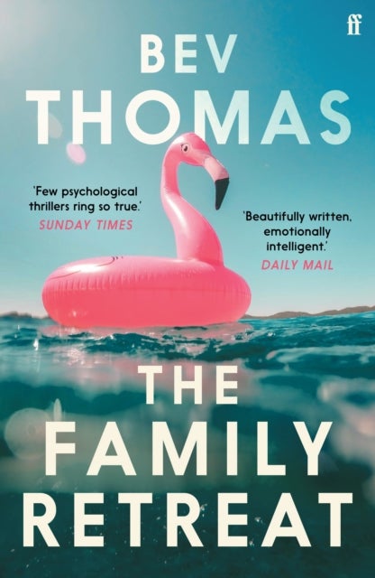 The Family Retreat - 'Few psychological thrillers ring so true.' The Sunday Times Crime Club Star Pick