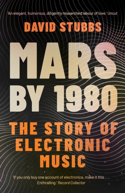 Mars by 1980 - The Story of Electronic Music