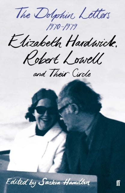 The Dolphin Letters, 1970¿1979 - Elizabeth Hardwick, Robert Lowell and Their Circle