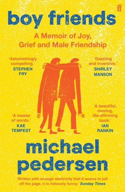 Boy Friends - A Memoir of Joy, Grief and Male Friendship