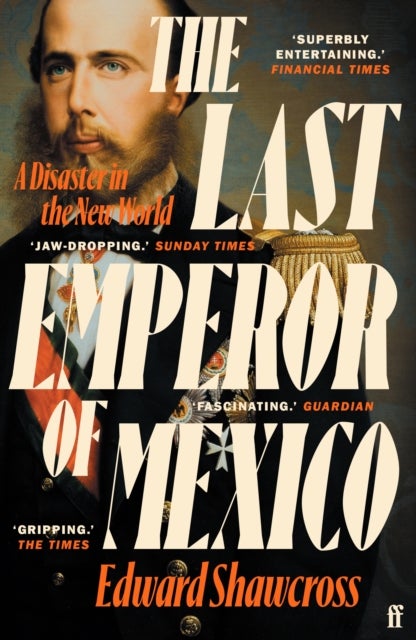 The Last Emperor of Mexico - A Disaster in the New World