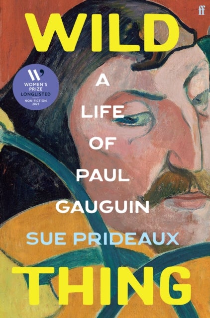 Wild Thing - A Life of Paul Gauguin