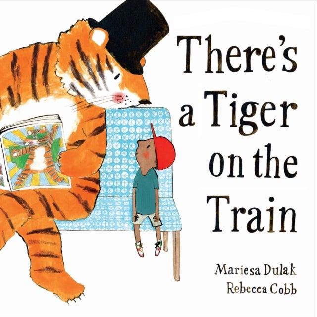 There's a Tiger on the Train - 'Exhilarating' – The Times, Winner of The Week Junior Best Picture Book of the Year