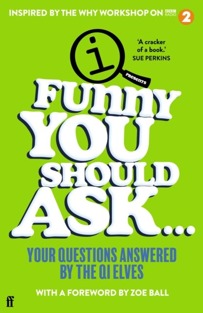 Funny You Should Ask . . . - Your Questions Answered by the QI Elves