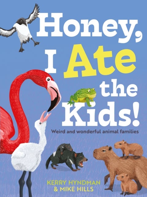 Honey, I Ate the Kids - Weird and wonderful animal families