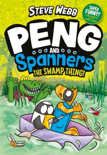 Peng and Spanners: The Swamp Thing! - Laugh-out-loud graphic novel adventures, perfect for Bunny vs Monkey fans