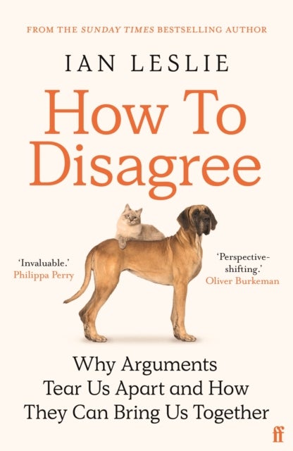 How to Disagree - Why Arguments Tear Us Apart and How They Can Bring Us Together