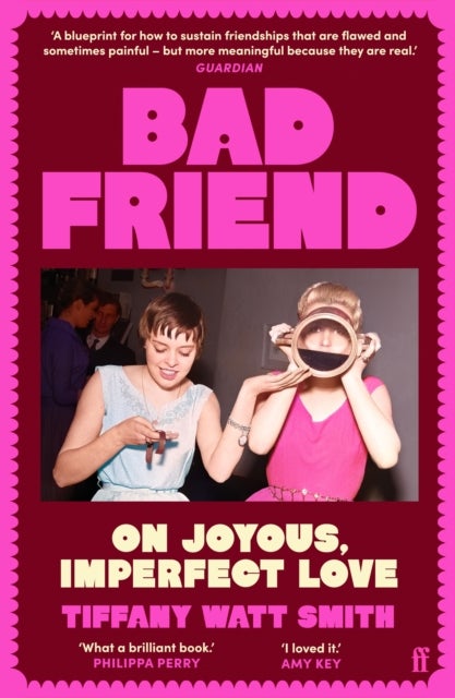 Bad Friend - On Joyous, Imperfect Love
