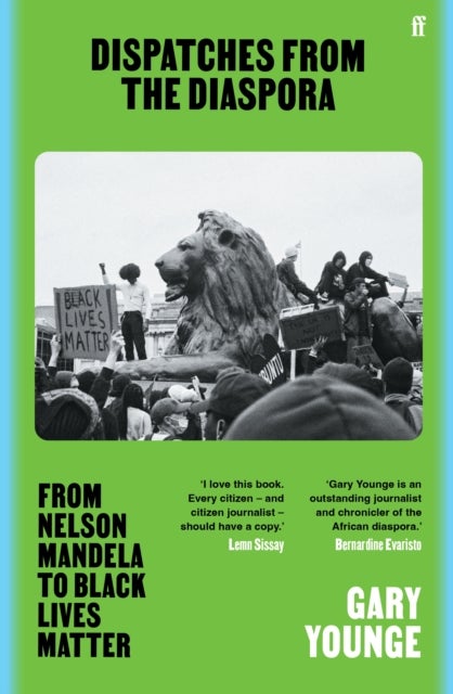 Dispatches from the Diaspora - From Nelson Mandela to Black Lives Matter