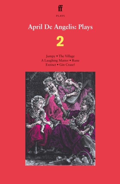 April De Angelis Plays 2 - Jumpy; The Village; A Laughing Matter; Rune; Extinct; Gin Craze