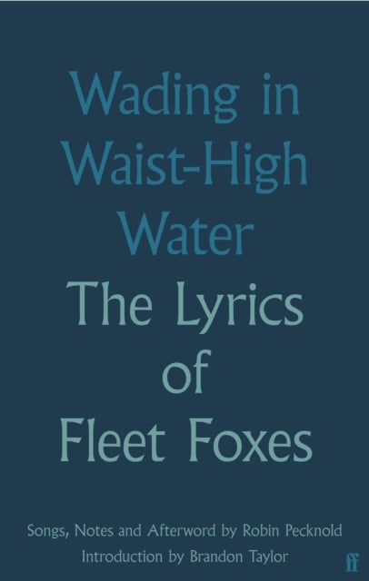 Wading in Waist-High Water - The Lyrics of Fleet Foxes