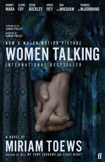Women Talking - Soon to be a major film starring Rooney Mara, Jessie Buckley and Claire Foy