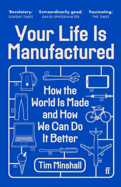 Your Life Is Manufactured - How the World is Made and How We Can Do it Better