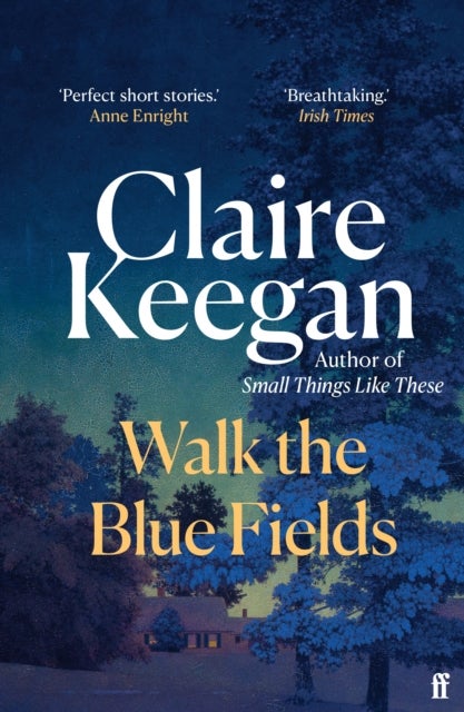 Walk the Blue Fields - 'Pure magic.' Colm Toibin
