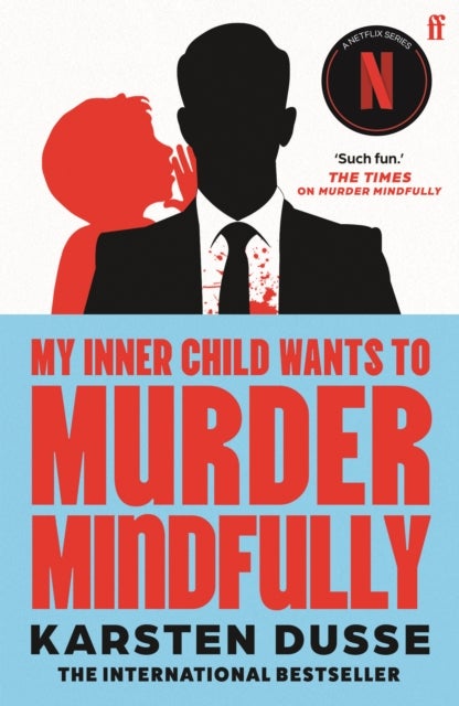 My Inner Child Wants to Murder Mindfully - the latest darkly comic internationally bestselling thriller, now a major Netflix series