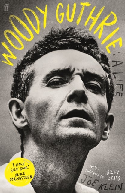Woody Guthrie: A Life - 'A really great book.' Bruce Springsteen