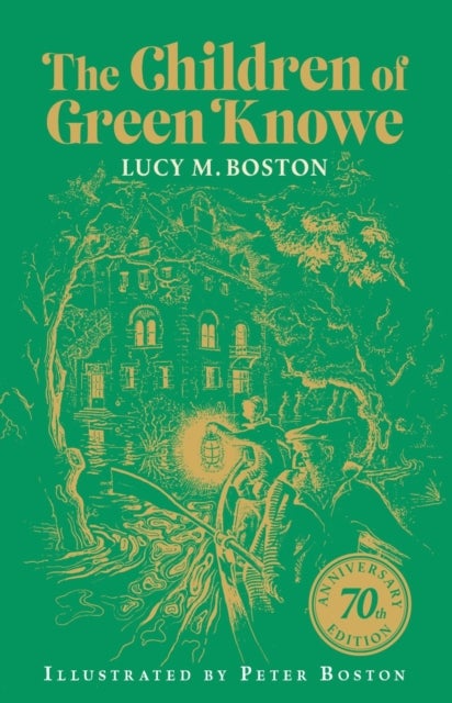 The Children of Green Knowe - 70th Anniversary Illustrated Edition