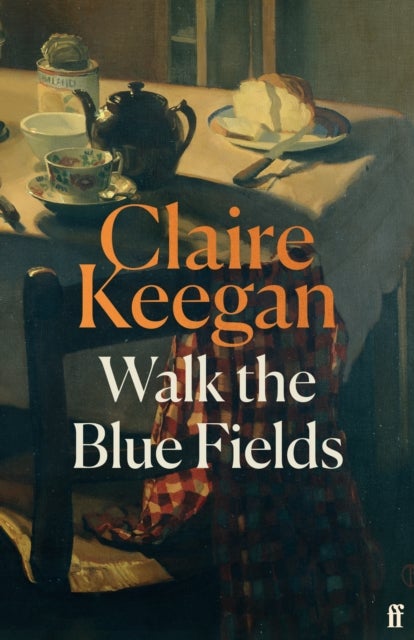 Walk the Blue Fields - 'Pure magic.' Colm Toibin